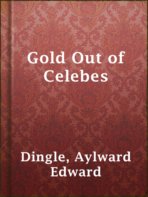 Title details for Gold Out of Celebes by Aylward Edward Dingle - Available